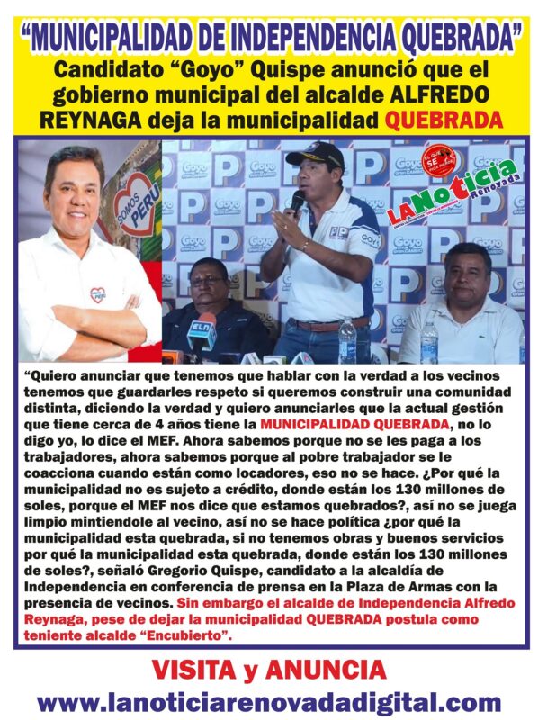 LIMA NORTE: “Goyo” Quispe candidato a la alcaldía de Independencia señaló en conferencia de prensa que la gestión del alcalde de la Municipalidad de Independencia Alfredo Reynaga esta “QUEBRADA”, según el MEF