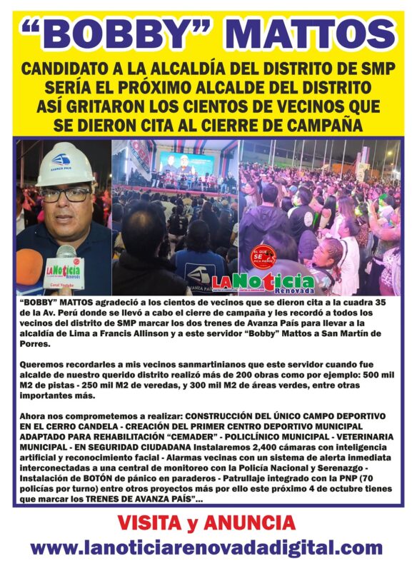 LIMA NORTE: “BOBBY” MATTOS nuestro próximo alcalde del distrito de SMP gritaban vecinos en el cierre de campaña