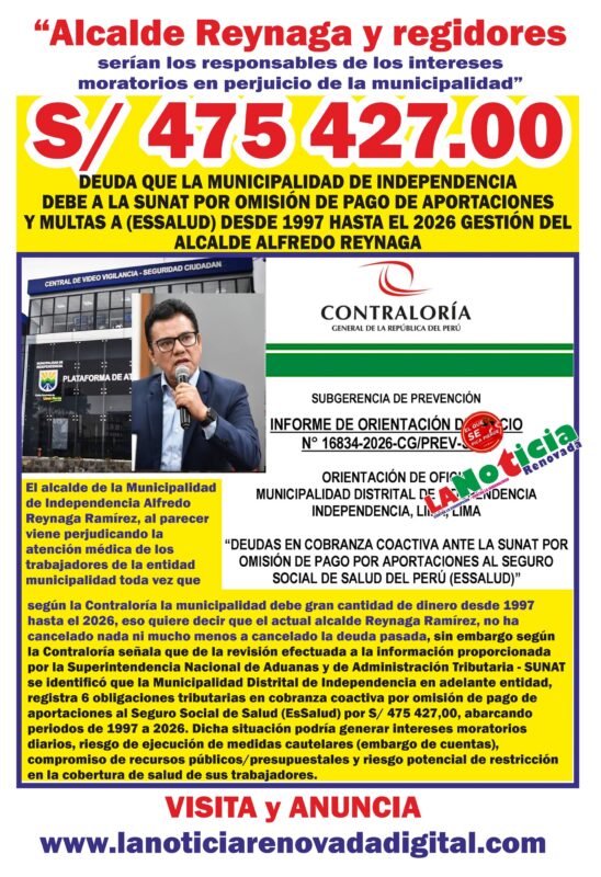LIMA NORTE: Municipalidad de Independencia tiene deuda de S/ 474 427.00 a la SUNAT y ESSALUD desde 1997 hasta el 2026 gestión del alcalde Alfredo Reynaga